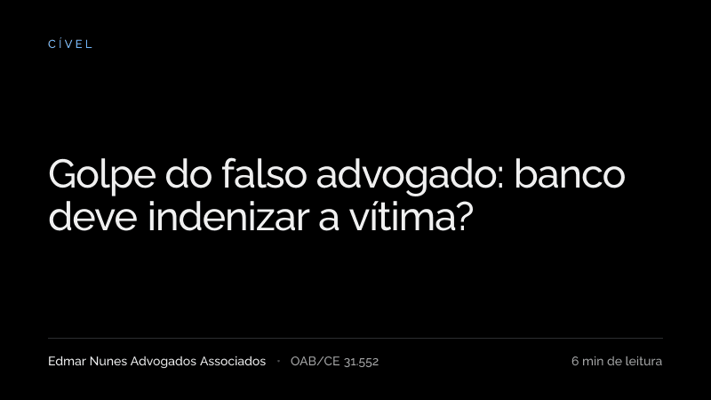 Capa do artigo “Golpe do falso advogado: banco deve indenizar a vítima?”